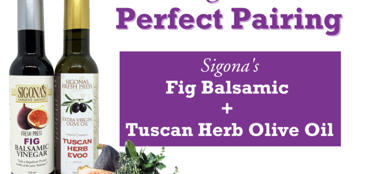 Fig balsamic and Tuscan Herb olive oil perfect pairing