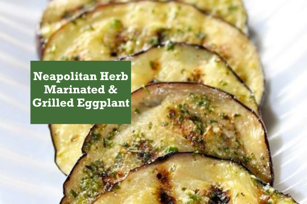Neapolitan Herb Marinated & Grilled Eggplant